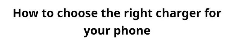 How to choose the right charger for your phone
