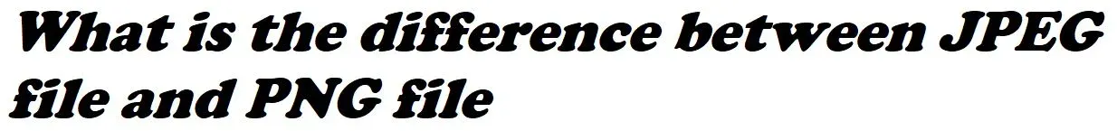What is the difference between JPEG file and PNG file